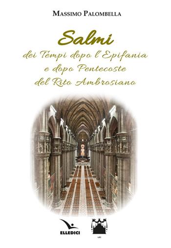 Salmi dei Tempi dopo l'Epifania e dopo Pentecoste del Rito Ambrosiano - Massimo Palombella - Libro Editrice Elledici 2026, Sussidi per il canto liturgico | Libraccio.it