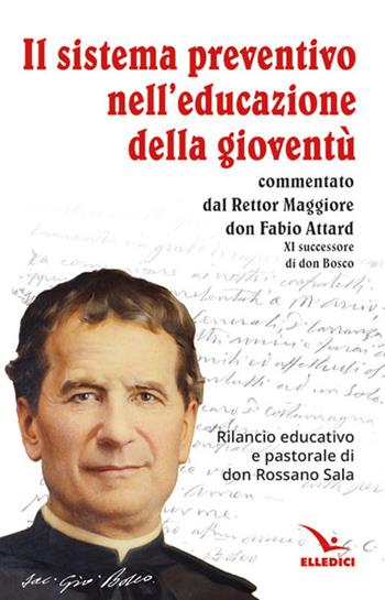 Il sistema preventivo nell'educazione della gioventù - Fabio Attard, Rossano Sala - Libro Editrice Elledici 2026, Spiritualità e pedagogia salesiana | Libraccio.it
