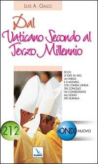 Dal Vaticano secondo al terzo millennio - Luis A. Gallo - Libro Editrice Elledici 2002, Mondo nuovo | Libraccio.it