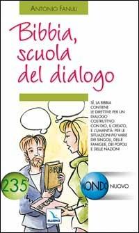 Bibbia, scuola del dialogo - Antonio Fanuli - Libro Editrice Elledici 2005, Mondo nuovo | Libraccio.it