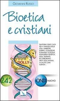 Bioetica e cristiani - Giovanni Russo - Libro Editrice Elledici 2006, Mondo nuovo | Libraccio.it