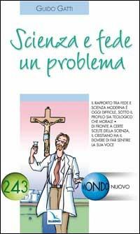 Scienza e fede un problema - Guido Gatti - Libro Editrice Elledici 2006, Mondo nuovo | Libraccio.it