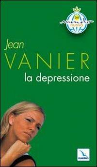 La depressione - Jean Vanier - Libro Editrice Elledici 2009, Mondo nuovo | Libraccio.it