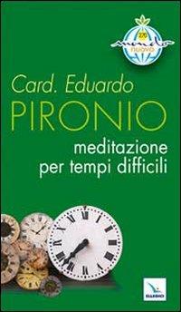 Meditazione per tempi difficili - Eduardo Pironio - Libro Editrice Elledici 2010, Mondo nuovo | Libraccio.it