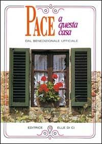Pace a questa casa. Rito della benedizione della casa  - Libro Editrice Elledici 1993, Opuscoli per pregare | Libraccio.it
