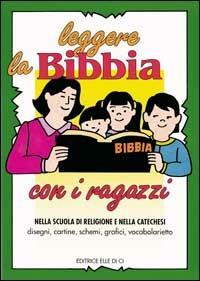 Leggere la Bibbia con i ragazzi. Nella scuola di religione e nella catechesi. Disegni, cartine, schemi - Frances Blankenbaker - Libro Editrice Elledici 1995, Strumenti per l'IRC nella scuola primaria | Libraccio.it
