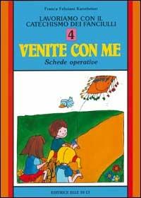 Lavoriamo con il catechismo dei fanciulli «Venite con me». Schede operative. Vol. 4 - Franca Feliziani Kannheiser - Libro Editrice Elledici 1994, Sussidi catechismo iniziazione cristiana dei fanciulli | Libraccio.it