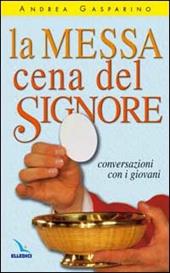 La messa, cena del Signore. Conversazioni con i giovani