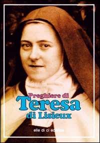Preghiere di Teresa di Lisieux - Bartolino Bartolini - Libro Editrice Elledici 1994, Opuscoli per pregare | Libraccio.it