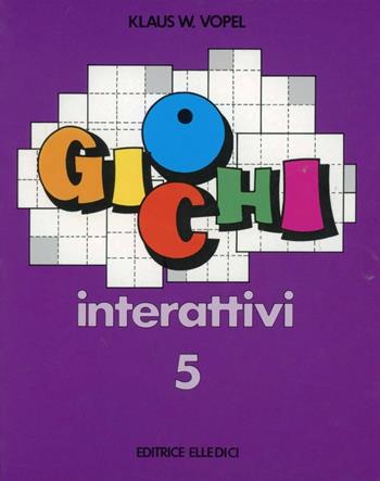 Giochi interattivi. Vol. 5 - Klaus W. Vopel - Libro Editrice Elledici 1994, Sussidi di gruppo - Adolescenti - Giovani | Libraccio.it