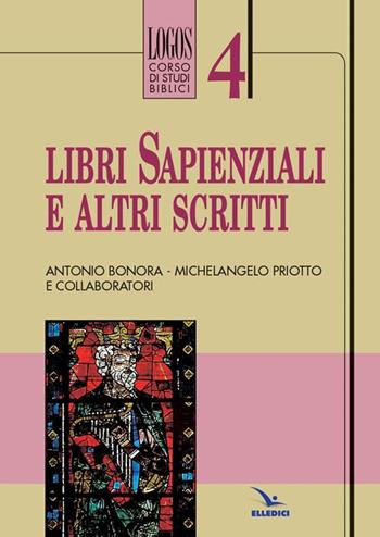 Libri sapienziali e altri scritti - Antonio Bonora, Michelangelo Priotto - Libro Elledici 1997, Logos - Corso di studi biblici | Libraccio.it
