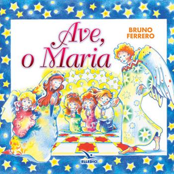 Ave, o Maria - Bruno Ferrero - Libro Editrice Elledici 1995 | Libraccio.it