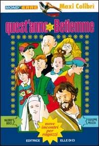 Quest'anno a Betlemme. Nove incontri per ragazzi - Valerio Bocci, Giuseppe Pelizza, Valerio Bocci - Libro Editrice Elledici 1994 | Libraccio.it