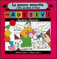 La pecora smarrita e altre parabole di Gesù. Quaderno illustrato con adesivi  - Libro Editrice Elledici 1995 | Libraccio.it