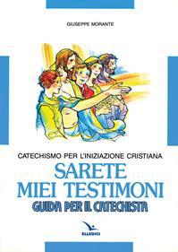 Sarete miei testimoni. Catechismo per l'iniziazione cristiana. Guida - Giuseppe Morante - Libro Editrice Elledici 1992 | Libraccio.it