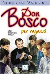 Don Bosco. Una biografia nuova. Ediz. per ragazzi