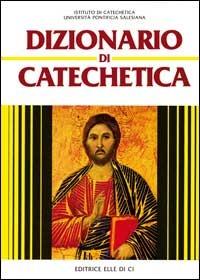 Dizionario di catechetica  - Libro Editrice Elledici 1970, Dizionari e manuali di catechetica | Libraccio.it