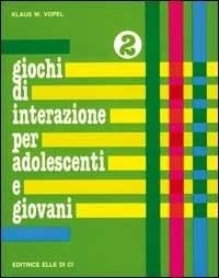 Giochi di interazione per adolescenti e giovani. Vol. 2: Identità. Pregi e capacità. Corpo - Klaus W. Vopel - Libro Editrice Elledici 1991, Sussidi di gruppo - Adolescenti - Giovani | Libraccio.it