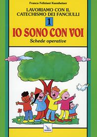 Lavoriamo con il catechismo dei fanciulli «Io sono con voi». Schede operative. Vol. 1 - Franca Feliziani Kannheiser - Libro Editrice Elledici 1992, Sussidi catechismo iniziazione cristiana dei fanciulli | Libraccio.it