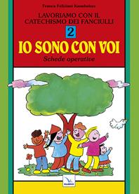 Lavoriamo con il catechismo dei fanciulli «Io sono con voi». Schede operative. Vol. 2 - Franca Feliziani Kannheiser - Libro Editrice Elledici 1992, Sussidi catechismo iniziazione cristiana dei fanciulli | Libraccio.it