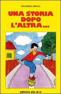 Una storia dopo l'altra... - Riccardo Davico - Libro Editrice Elledici 1991, Raccontare | Libraccio.it