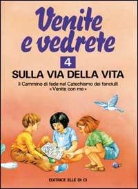 Venite e vedrete. Albo attivo per il catechismo dei fanciulli «Venite con me». Vol. 4: Sulla via della vita - Michi Costa - Libro Editrice Elledici 1992, Sussidi catechismo iniziazione cristiana dei fanciulli | Libraccio.it