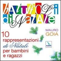 Batuffoli di Natale. 10 rappresentazioni di Natale per bambini e ragazzi. Con CD Audio - Mauro Goia - Libro Editrice Elledici 2005 | Libraccio.it