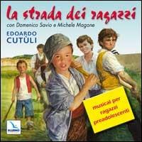 La strada dei ragazzi. Musical per ragazzi preadolescenti con Domenico Savio e Michele Magone. Con CD Audio - Raimondo Frattallone - Libro Editrice Elledici 2004 | Libraccio.it