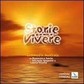 Storie per vivere. Commedia musicale su Domenico Savio, Michele Magone e Laura Vicuña. Con CD Audio