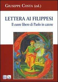 Lettera ai Filippesi. Il cuore libero di Paolo in catene  - Libro Editrice Elledici 2009, Saggi di teologia | Libraccio.it