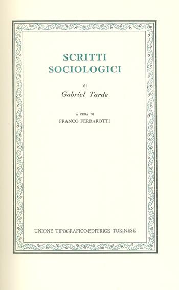 Scritti sociologici - Gabriel Tarde - Libro UTET 1976, Classici della sociologia | Libraccio.it