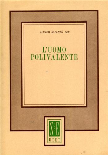 L' uomo polivalente - Alfred Mcclung Lee - Libro UTET 1970, Biblioteca moderna di sociologia | Libraccio.it