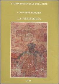Le civiltà antiche e primitive. La preistoria - Louis R. Nougier - Libro UTET 1982, Storia universale dell'arte | Libraccio.it
