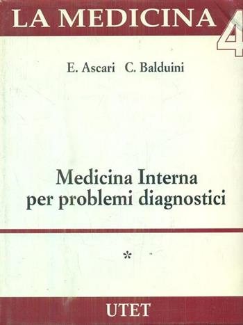 Medicina interna per problemi diagnostici - Edoardo Ascari, Carlo Balduini - Libro UTET 1997, Recentia in medicina | Libraccio.it
