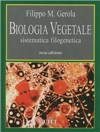 Biologia vegetale. Vol. 2: Sistematica filogenetica. - Filippo M. Gerola - Libro UTET 2006, Varia. Medicina | Libraccio.it