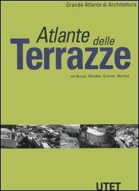 Atlante delle terrazze. Ediz. illustrata  - Libro UTET 1998, Grande atlante di architettura | Libraccio.it