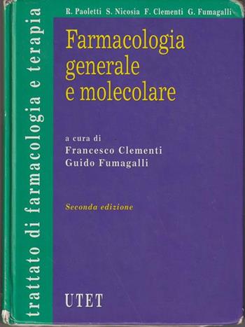 Farmacologia generale e molecolare - Francesco Clementi, Guido Fumagalli - Libro UTET 1999, Trattato di farmacologia e terapia | Libraccio.it