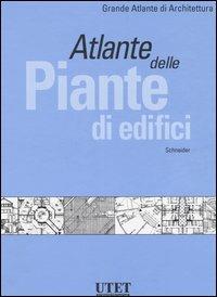 Atlante delle piante di edifici. Ediz. illustrata - Friederike Schneider - Libro UTET 2000, Grande atlante di architettura | Libraccio.it