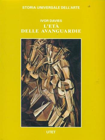 Le civiltà dell'Occidente. L'età delle avanguardie - Ivor Davies - Libro UTET 2002, Storia universale dell'arte | Libraccio.it
