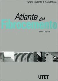 Atlante del fibrocemento. Ediz. illustrata - Friedrich Grimm, Clemens Richarz - Libro UTET 2001, Grande atlante di architettura | Libraccio.it