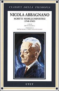 Scritti neoilluministici. (1948-1965) - Nicola Abbagnano - Libro UTET 2001, Classici della filosofia | Libraccio.it