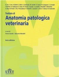 Trattato di anatomia patologica veterinaria - Franco Guarda, Giancarlo Mandelli - Libro Utet Scienze Mediche 2006, Vet | Libraccio.it
