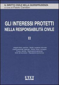 Gli interessi protetti nella responsabilità civile. Vol. 2  - Libro UTET 2005, Il diritto civile nella giurisprudenza | Libraccio.it