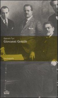 Giovanni Gentile. Una biografia - Gabriele Turi - Libro UTET 2006 | Libraccio.it