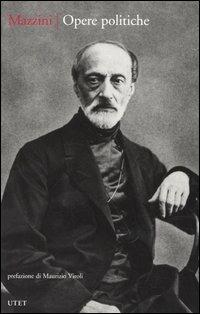 Opere politiche - Giuseppe Mazzini - Libro UTET 2005, Classici della politica | Libraccio.it
