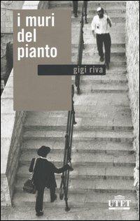 I muri del pianto - Gigi Riva - Libro UTET 2005 | Libraccio.it