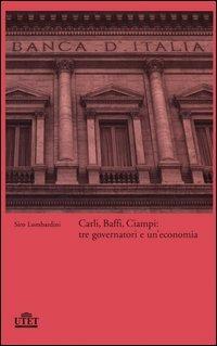 Carli, Baffi, Ciampi: tre governatori e un'economia - Siro Lombardini - Libro UTET 2005 | Libraccio.it