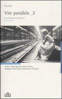 Vite parallele. Testo greco a fronte. Vol. 2 - Plutarco - Libro UTET 2006, Classici greci | Libraccio.it