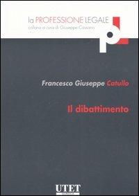 Il dibattimento - Giuseppe Catullo - Libro UTET 2006, La professione legale | Libraccio.it