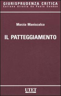 Il patteggiamento - Marzia Maniscalco - Libro UTET 2006, Giurisprudenza critica | Libraccio.it